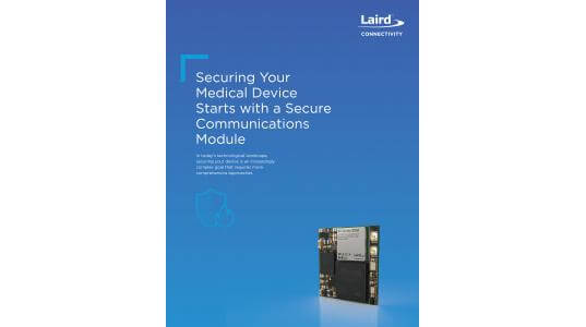 Securing Your Medical Device Starts with a Secure Communications Module